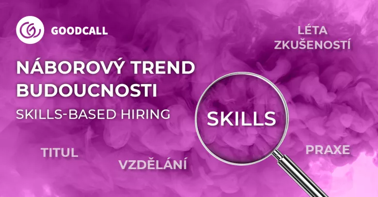 Skills-based hiring: Co to je a proč je to důležité